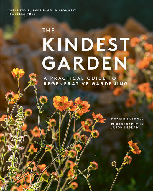 The Kindest Garden: A Practical Guide to Regenerative Gardening -- Marian Boswall, Hardcover