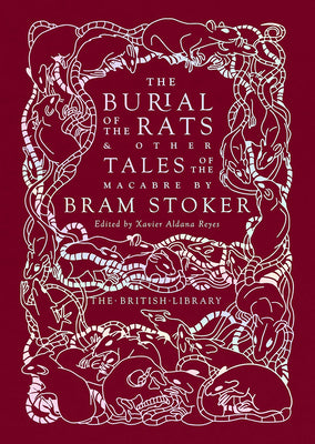 The Burial of the Rats: And Other Tales of the Macabre by Bram Stoker -- Bram Stoker, Hardcover
