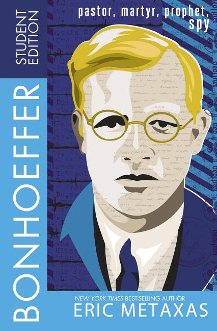 Bonhoeffer Student Edition: Pastor, Martyr, Prophet, Spy -- Eric Metaxas, Paperback