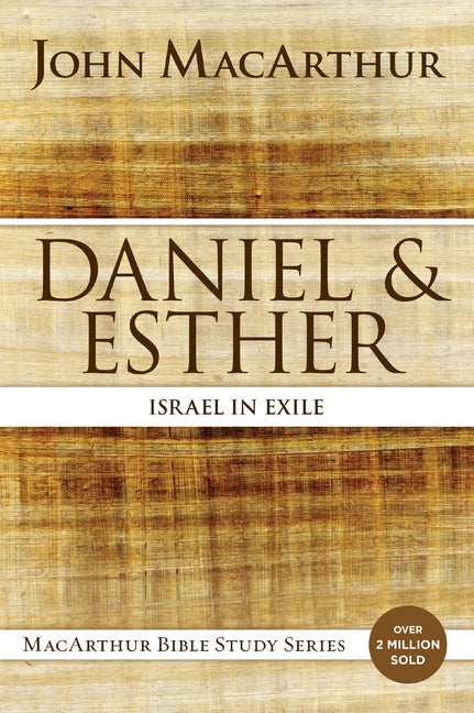 Daniel and Esther: Israel in Exile -- John F. MacArthur, Paperback