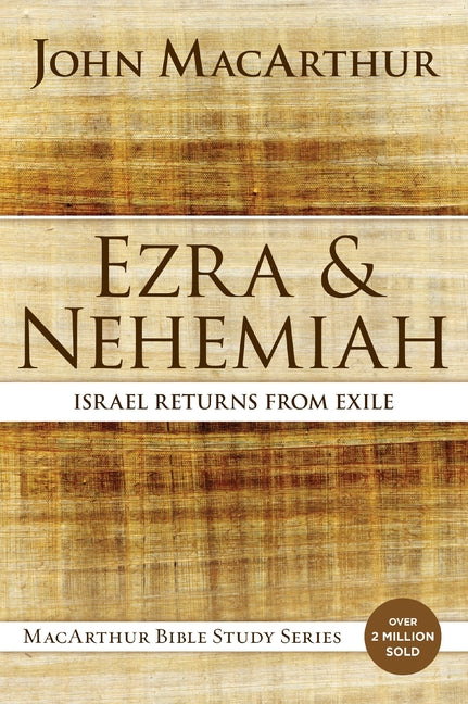 Ezra and Nehemiah: Israel Returns from Exile -- John F. MacArthur, Paperback