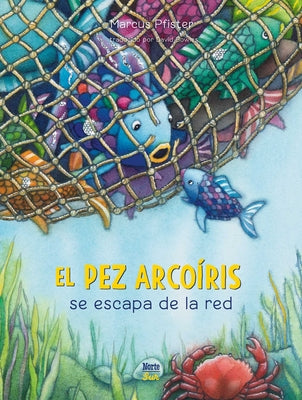 El Pez Arcoíris Se Escapa de la Red: (Spanish Edition) -- Marcus Pfister, Hardcover