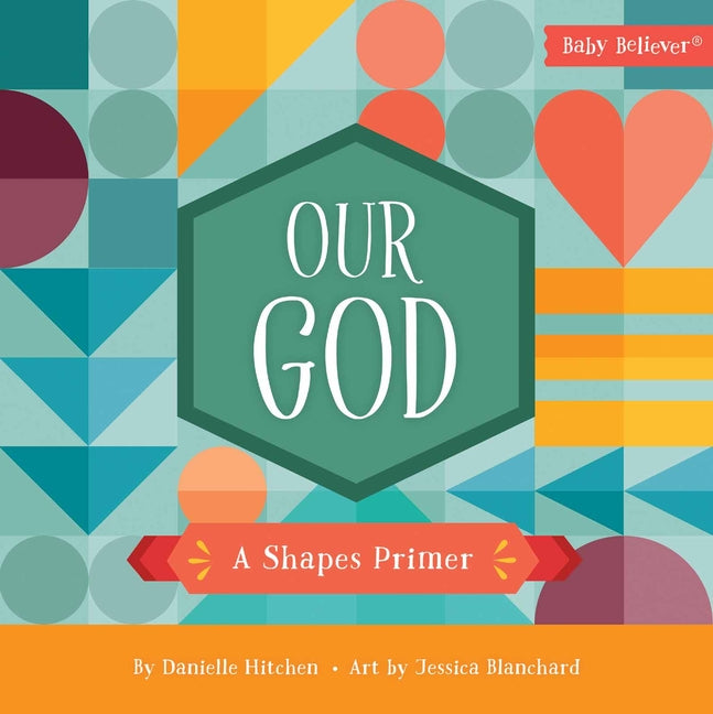 Our God: A Shapes Primer -- Danielle Hitchen, Board Book