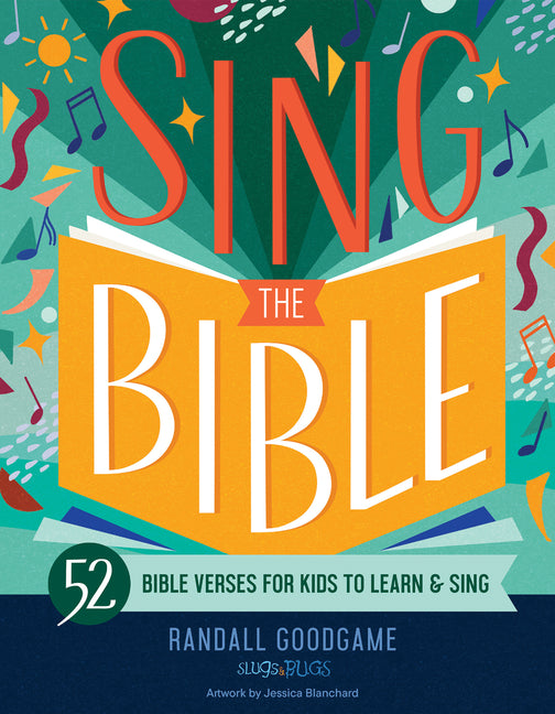 Sing the Bible: 52 Bible Verses for Kids to Learn and Sing -- Randall Goodgame, Hardcover