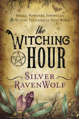 Witching Hour -- Silver Ravenwolf, Paperback