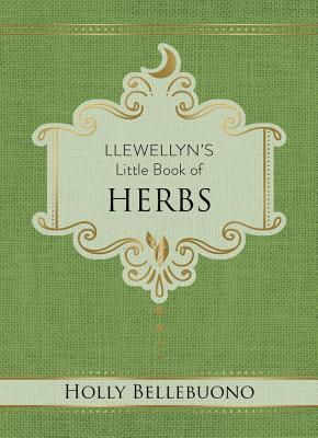 Llewellyn's Little Book of Herbs -- Holly Bellebuono, Hardcover