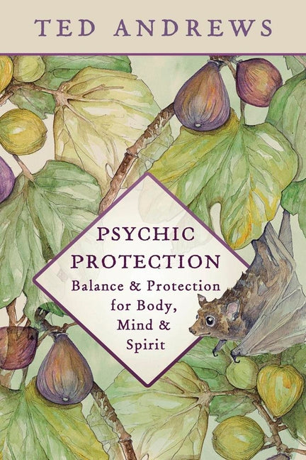 Psychic Protection: Balance & Protection for Body, Mind & Spirit -- Ted Andrews, Paperback