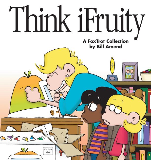 Think iFruity -- Bill Amend, Paperback