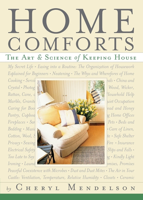 Home Comforts: The Art and Science of Keeping House -- Cheryl Mendelson, Paperback