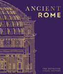 Ancient Rome: The Definitive Visual History -- DK, Hardcover