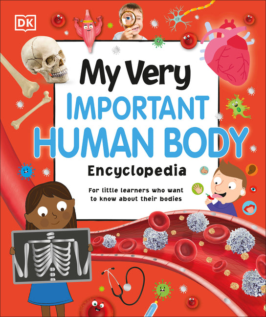 My Very Important Human Body Encyclopedia: For Little Learners Who Want to Know about Their Bodies -- DK, Hardcover