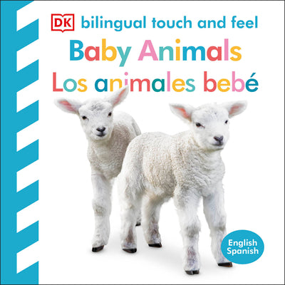Bilingual Baby Touch and Feel: Baby Animals - Los Animales Bebé -- DK, Board Book