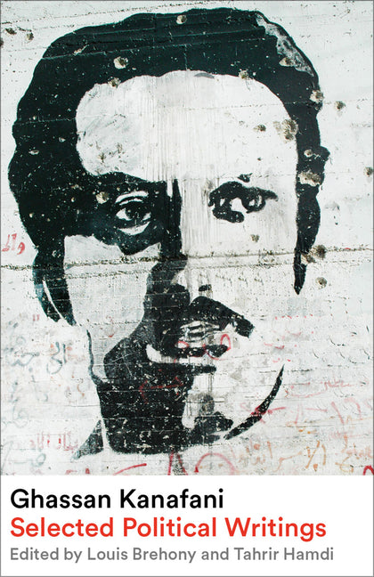 Ghassan Kanafani: Selected Political Writings -- Ghassan Kanafani, Paperback