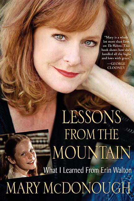 Lessons from the Mountain: What I Learned from Erin Walton -- Mary McDonough, Paperback