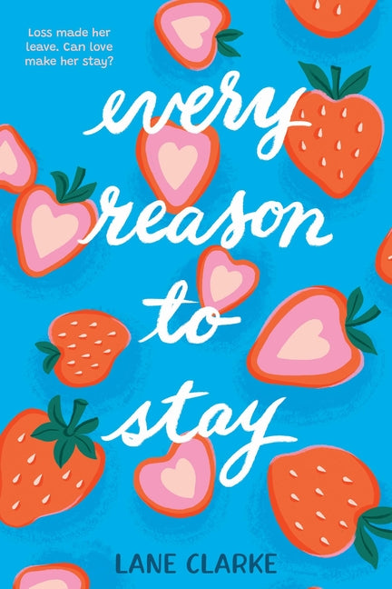 Every Reason to Stay -- Lane Clarke, Hardcover