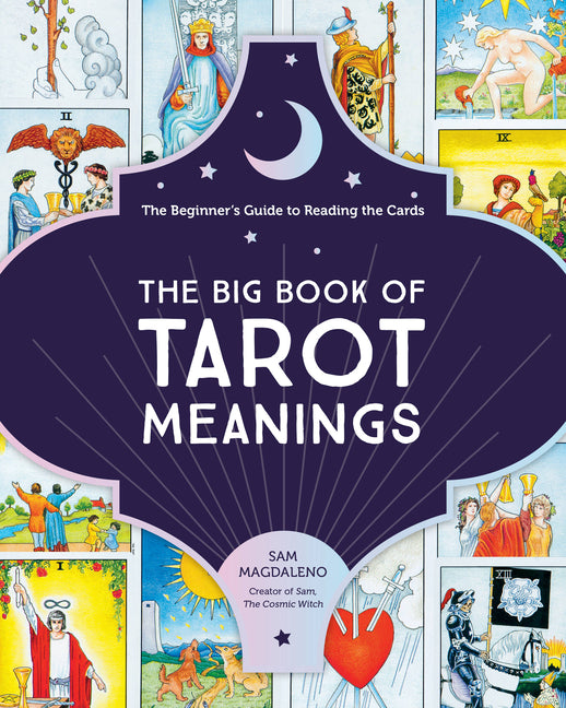 The Big Book of Tarot Meanings: The Beginner's Guide to Reading the Cards -- Sam Magdaleno, Paperback