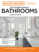 Black and Decker the Complete Guide to Bathrooms Updated 6th Edition: Beautiful Upgrades and Hardworking Improvements You Can Do Yourself -- Editors of Cool Springs Press, Paperback