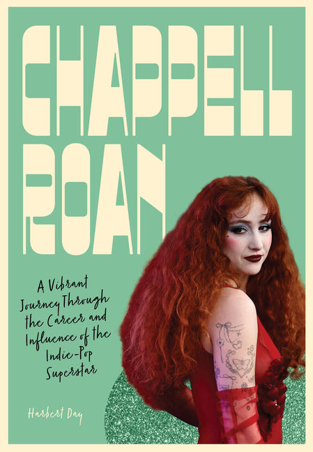 Chappell Roan: A Vibrant Journey Through the Career and Influence of the Indie-Pop Superstar -- Harbert Day, Hardcover