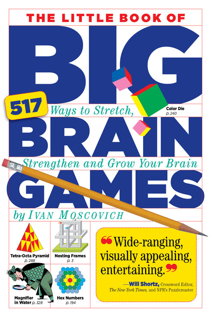 The Little Book of Big Brain Games: 517 Ways to Stretch, Strengthen and Grow Your Brain -- Ivan Moscovich, Paperback