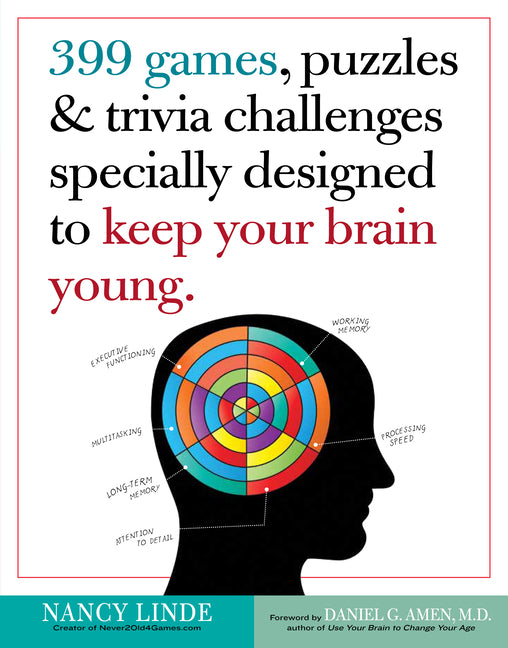 399 Games, Puzzles & Trivia Challenges Specially Designed to Keep Your Brain Young -- Nancy Linde, Paperback
