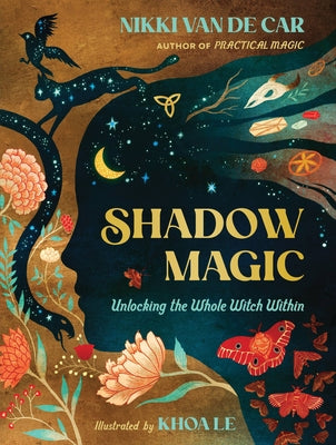Shadow Magic: Unlocking the Whole Witch Within -- Nikki Van De Car, Hardcover