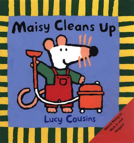 Maisy Cleans Up: (Maisy the Mouse's Cleaning Adventure - A Picture Book on Helping & Friendship for Toddlers, Preschoolers, and Kids Ages 3-7) -- Lucy Cousins, Paperback
