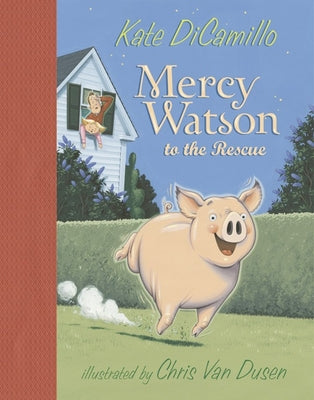 Mercy Watson to the Rescue: (A Funny and Heartwarming Chapter Book about a Lovable, Toast-Eating Pig - Perfect for Early Readers and Kids Ages 5-8 in -- Kate DiCamillo, Hardcover