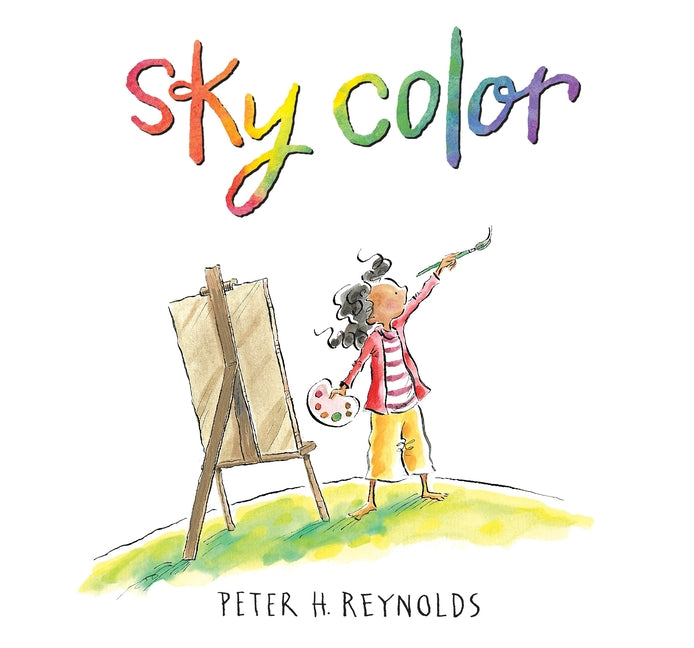 Sky Color: (A Picture Book about Art, Creativity, Imagination, and Finding Inspiration in Unexpected Places for Kids Ages 5-9) -- Peter H. Reynolds, Hardcover