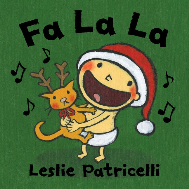 Fa La La: (A Joyful Celebration of Christmas Holiday Traditions for Babies and Toddlers) -- Leslie Patricelli, Board Book