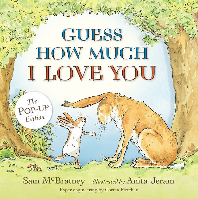 Guess How Much I Love You: Pop-Up: (An Interative 3D Pop-Up & Pull-Tab Edition of the Classic Baby Book about Loving Right Up to the Moon and Back) -- Sam McBratney, Hardcover