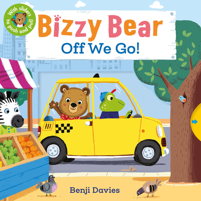 Bizzy Bear: Off We Go!: (Interactive Board Book about a Vacation Adventure for Toddlers - With Sturdy Tabs and Slides to Push and Pull) -- Benji Davies, Board Book
