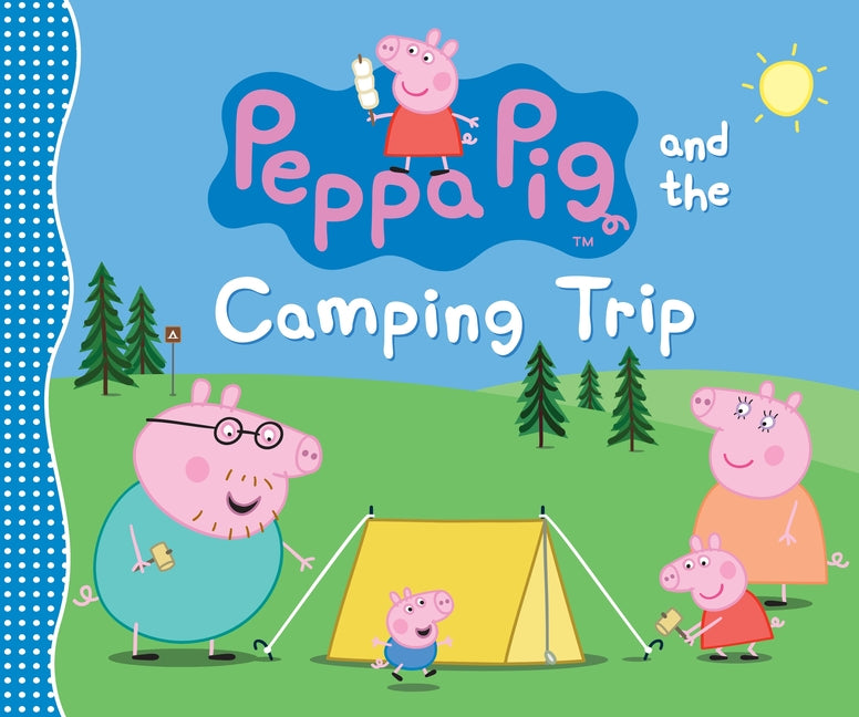 Peppa Pig and the Camping Trip: (A Family Adventure Exploring Nature, Stargazing, and Togetherness - Perfect for Toddlers, Preschoolers, and Kids Ages -- Candlewick Press, Hardcover
