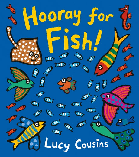 Hooray for Fish!: (A Rhyming Board Book for Babies and Toddlers Featuring Under-The-Sea Ocean Animals) -- Lucy Cousins, Board Book