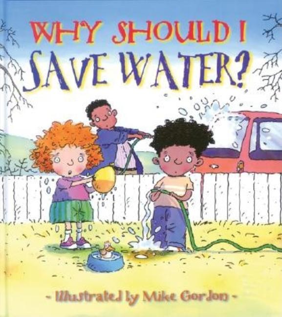 Why Should I Save Water? -- Jen Green, Paperback