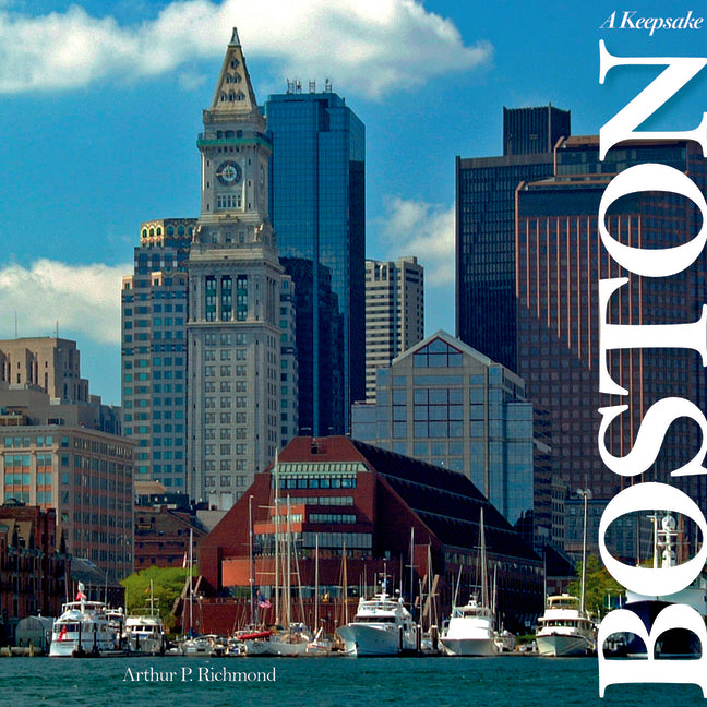 Boston: A Keepsake -- Arthur P. Richmond, Hardcover