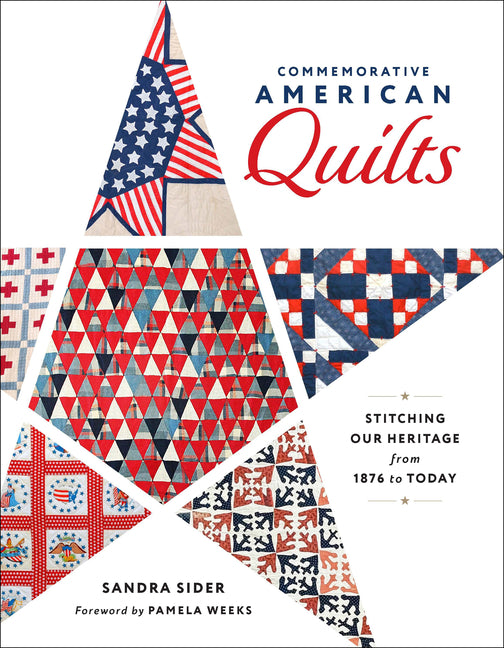 Commemorative American Quilts: Stitching Our Heritage from 1876 to Today -- Sandra Sider, Hardcover