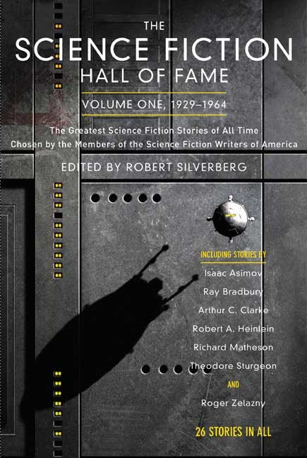 The Science Fiction Hall of Fame, Volume One 1929-1964: The Greatest Science Fiction Stories of All Time Chosen by the Members of the Science Fiction -- Robert Silverberg, Paperback