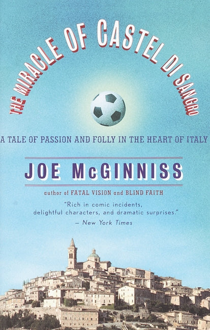 The Miracle of Castel di Sangro: A Tale of Passion and Folly in the Heart of Italy -- Joe McGinniss, Paperback