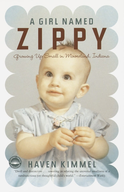 A Girl Named Zippy: Growing Up Small in Mooreland, Indiana -- Haven Kimmel, Paperback
