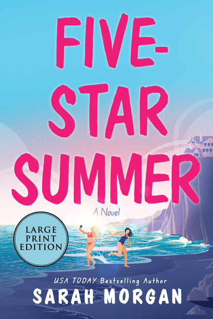 Five-Star Summer: A Feel-Good Women's Fiction Story of Friendship, Romance, and Second Chances -- Sarah Morgan, Paperback