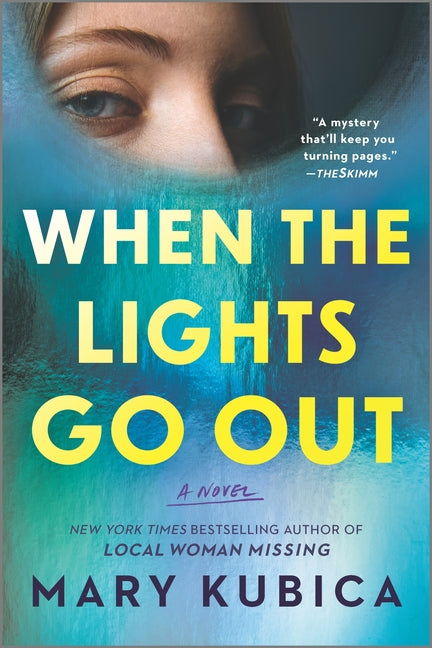 When the Lights Go Out: A Thrilling Suspense Novel from the Author of Local Woman Missing -- Mary Kubica, Paperback