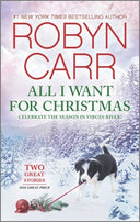 All I Want for Christmas: A Holiday Romance Novel -- Robyn Carr, Mass Market Paperbound