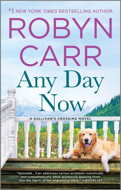 Any Day Now: A Sullivan's Crossing Novel and the Inspiration for the Hit Netflix Show -- Robyn Carr, Mass Market Paperbound