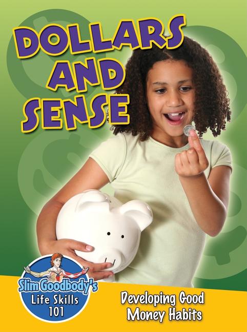 Dollars and Sense: Developing Good Money Habits -- John Burstein, Paperback