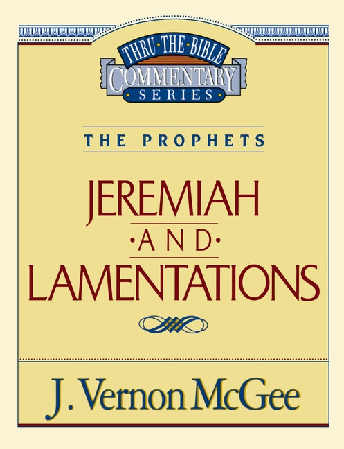 Thru the Bible Vol. 24: The Prophets (Jeremiah/Lamentations): 24 -- J. Vernon McGee, Paperback