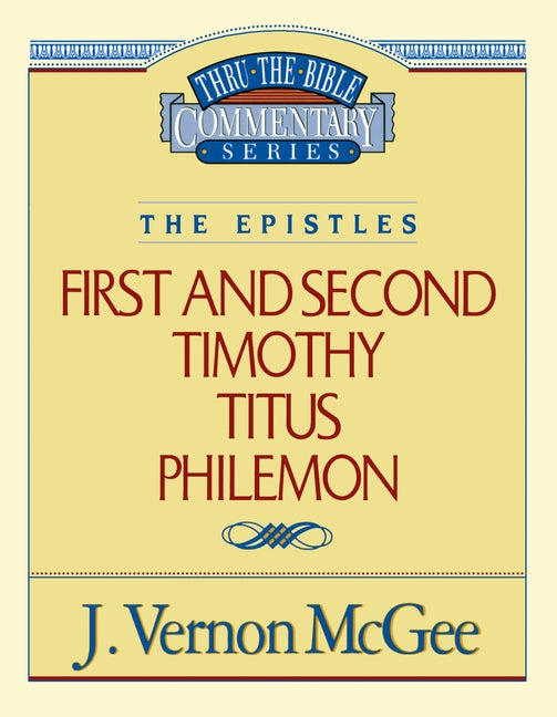 Thru the Bible Vol. 50: The Epistles (1 and 2 Timothy/Titus/Philemon): 50 -- J. Vernon McGee, Paperback