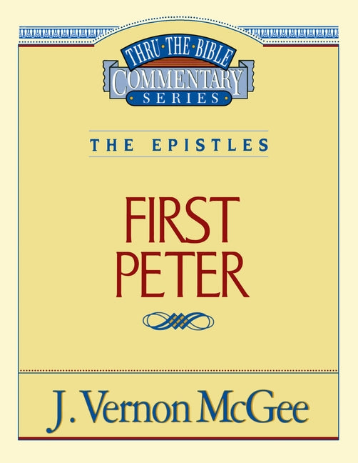 Thru the Bible Vol. 54: The Epistles (1 Peter): 54 -- J. Vernon McGee, Paperback