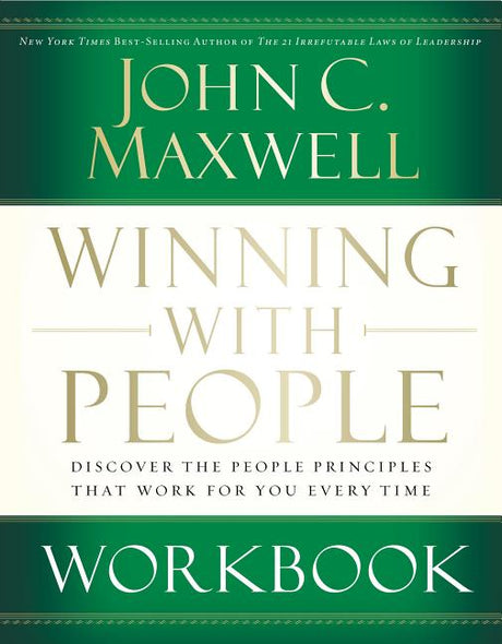Winning with People Workbook: Discover the People Principles That Work for You Every Time -- John C. Maxwell, Paperback