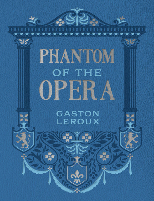 Phantom of the Opera -- Gaston LeRoux, Hardcover