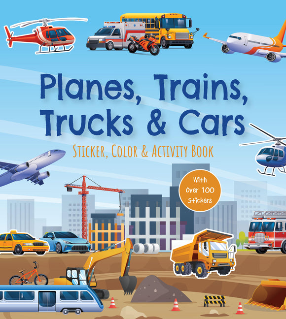 Planes, Trains, Trucks & Cars Sticker, Color & Activity Book: With Over 100 Stickers -- Editors of Chartwell Books, Paperback